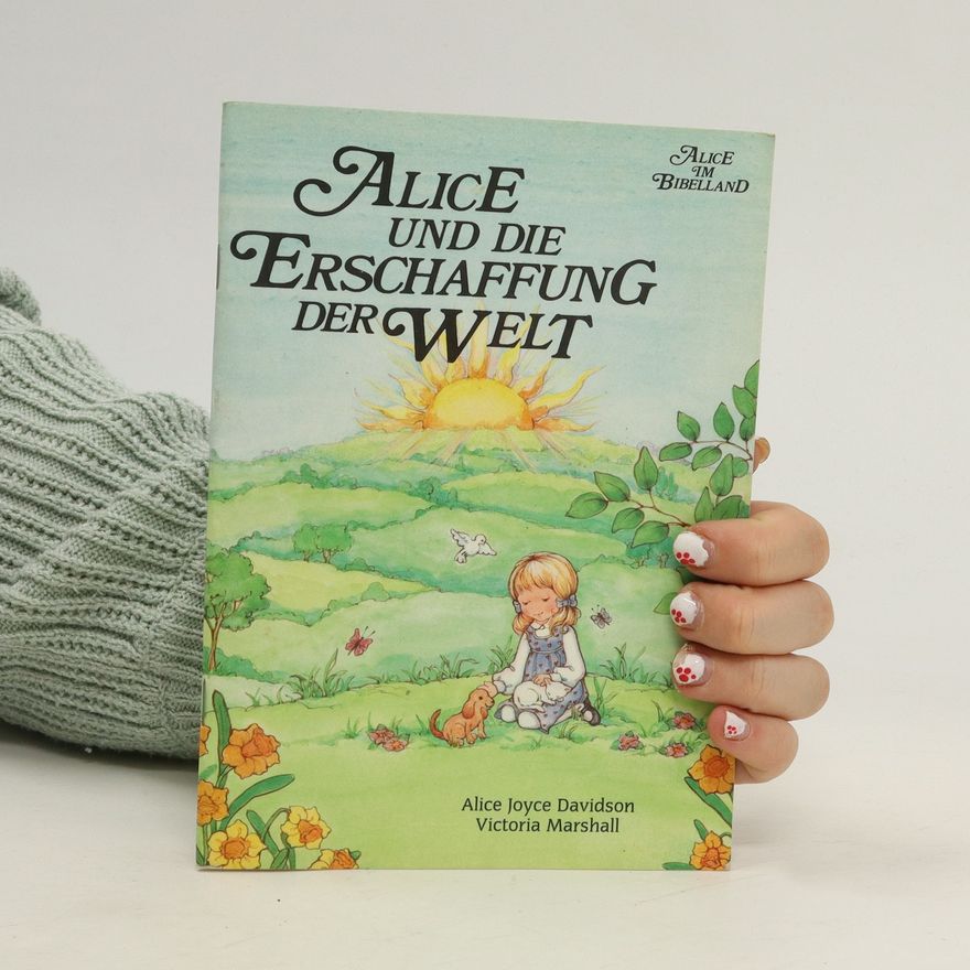 Victoria Marshall Alice und die Erschaffung der Welt