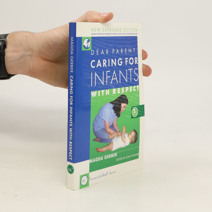 Magda Gerber Dear Parent. Caring for Infants