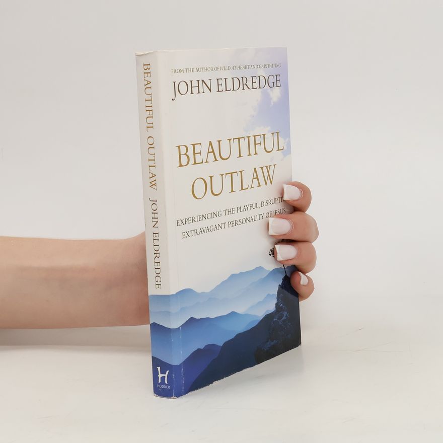 John Eldredge Beautiful Outlaw