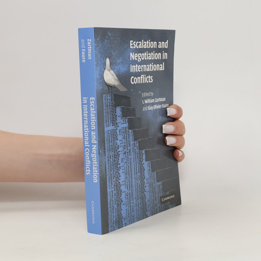I. William Zartman Escalation and negotiation in international conflicts