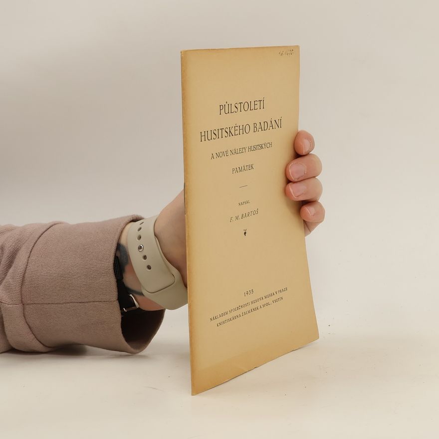 František Michálek Bartoš Půlstoletí husitského bádání a nové nálezy husitských památek