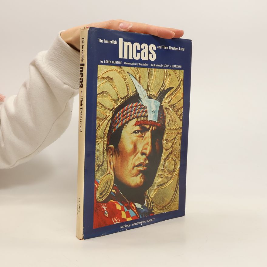 Loren McIntyre The Incredible Incas and Their Timeless Land