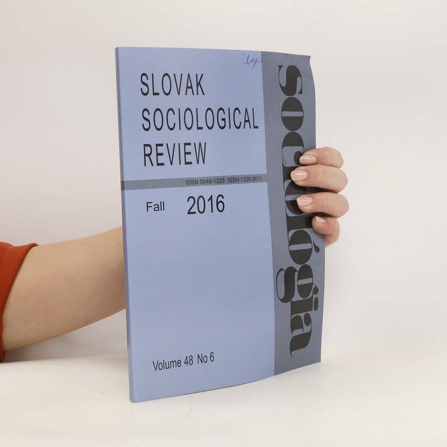 Autorenkollektiv Slovak Sociological Review. Fall 2016. Volume 48. No 6