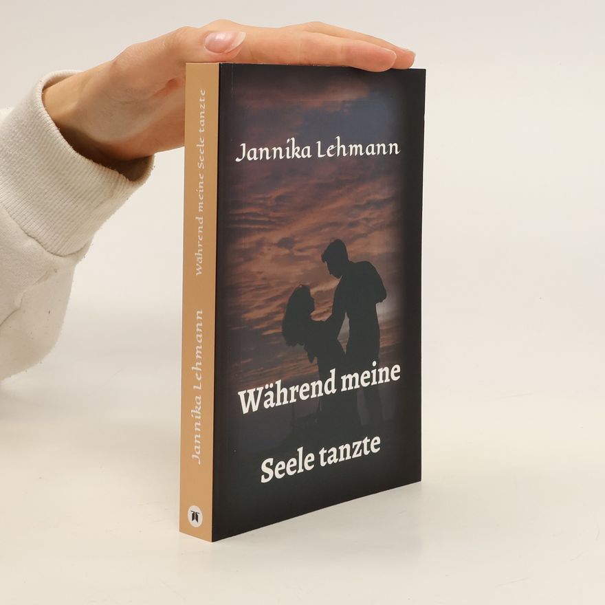 Jannika Lehmann Während meine Seele tanzte