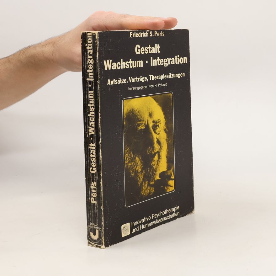 Frederick Salomon Perls Gestalt, Wachstum, Integration