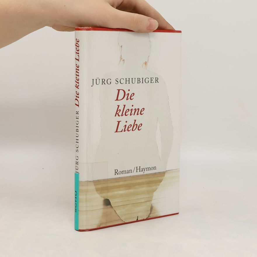 Jürg Schubiger Die kleine Liebe