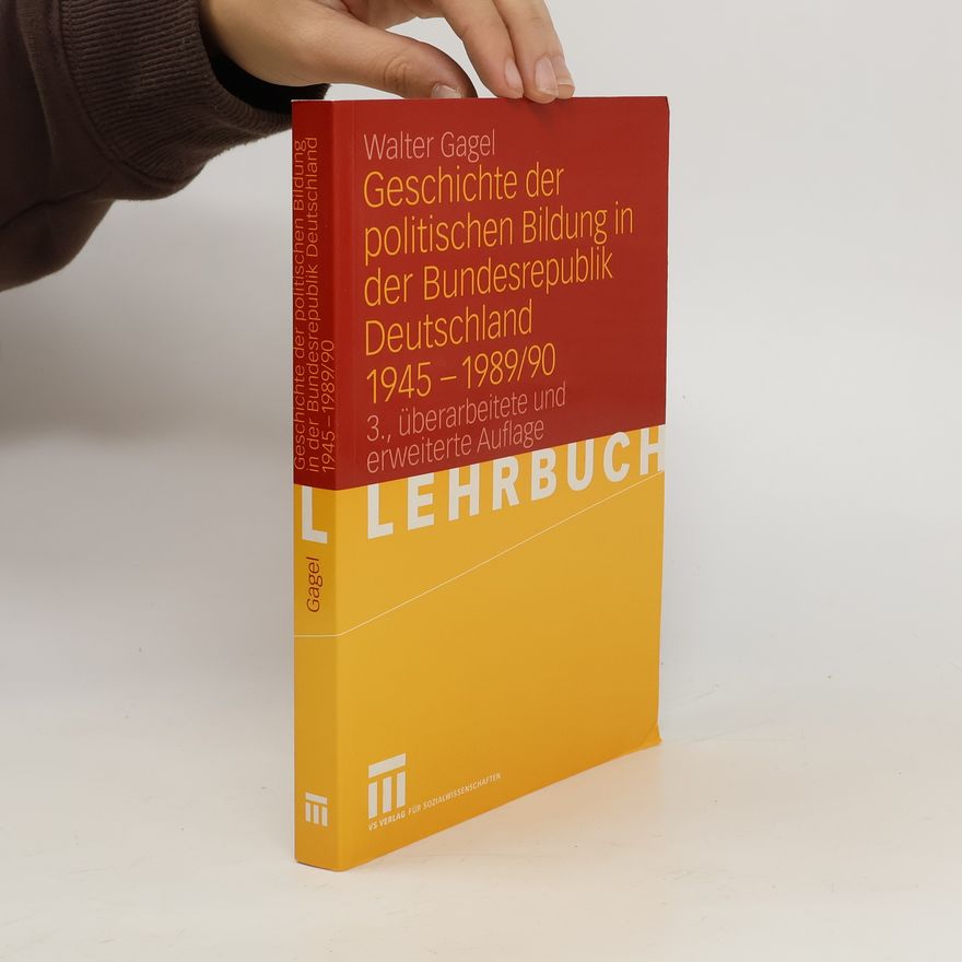 Walter Gagel Geschichte der politischen Bildung in der Bundesrepublik Deutschland 1945 - 1989/90