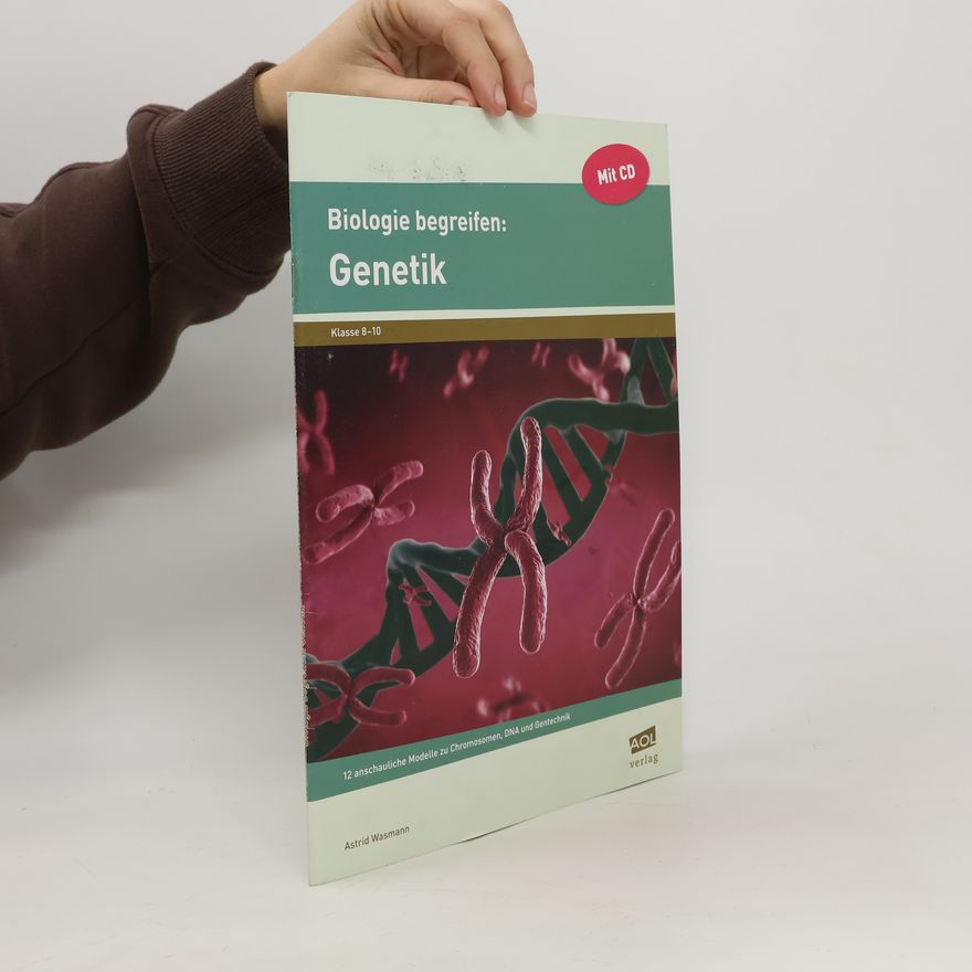 Astrid Wasmann Biologie begreifen: Genetik
