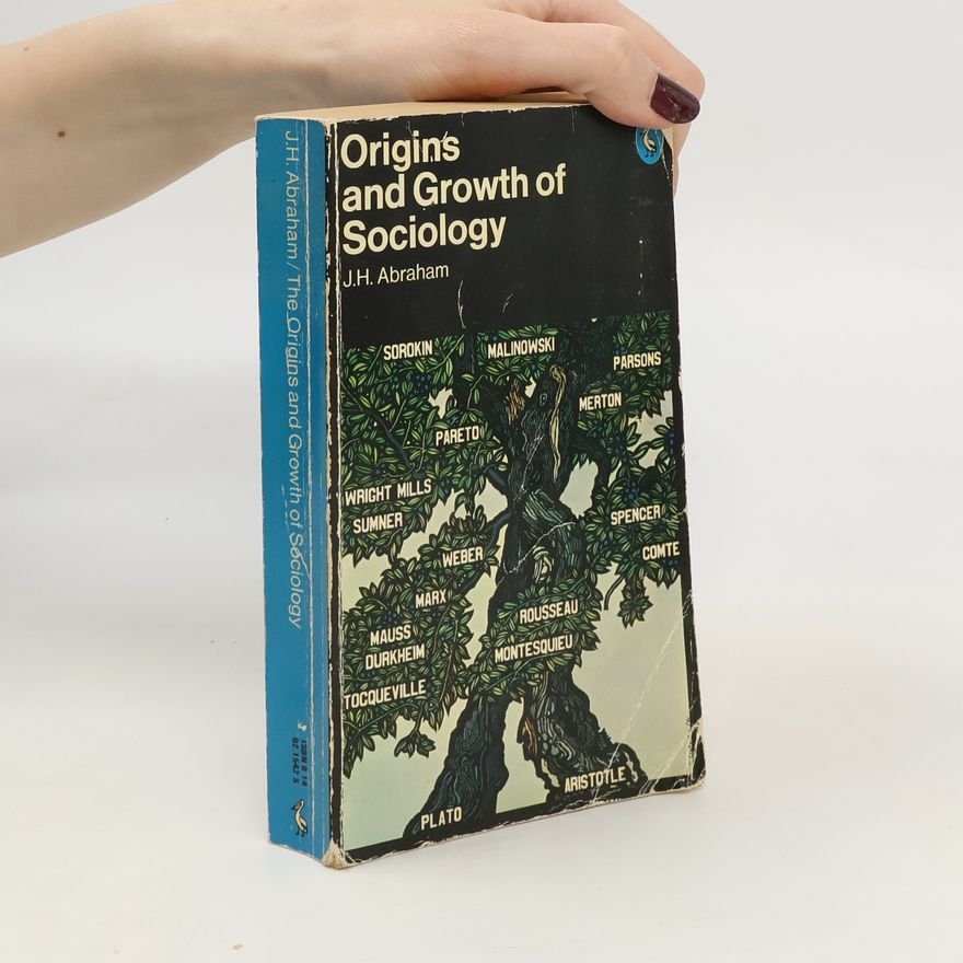 Joseph Hayim Abraham The Origins and Growth of Sociology