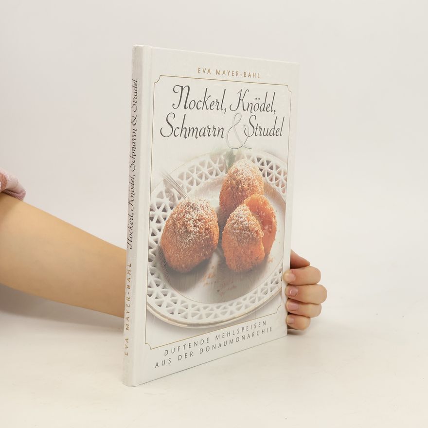 Eva Mayer Bahl Nockerl, Knödel, Schmarn & Strudel