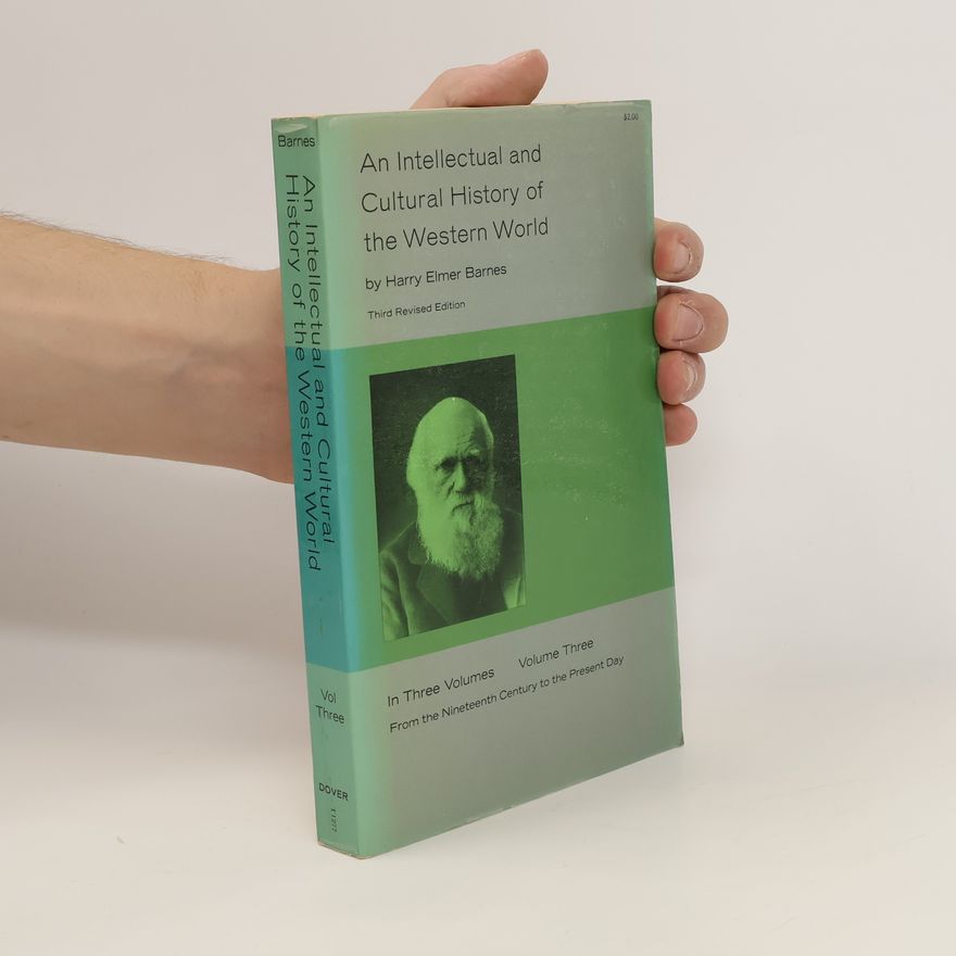 Harry Elmer Barnes An Intellectual and Cultural History of the Western World. Vol. 3