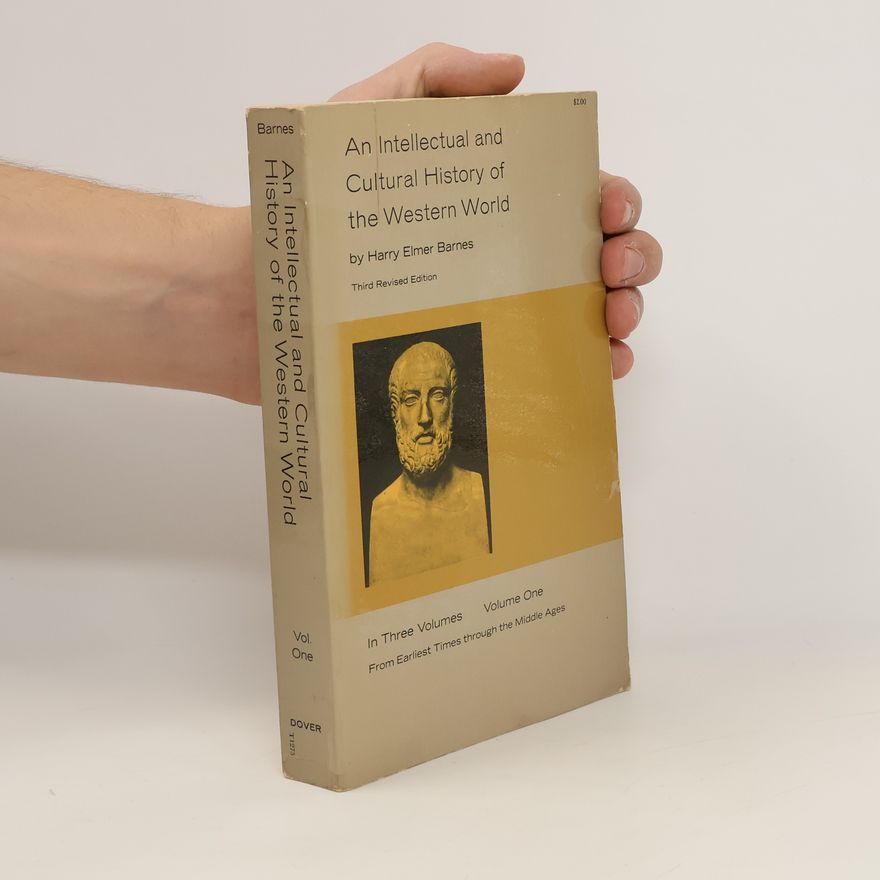 Harry Elmer Barnes An Intellectual and Cultural History of the Western World. Vol. 1