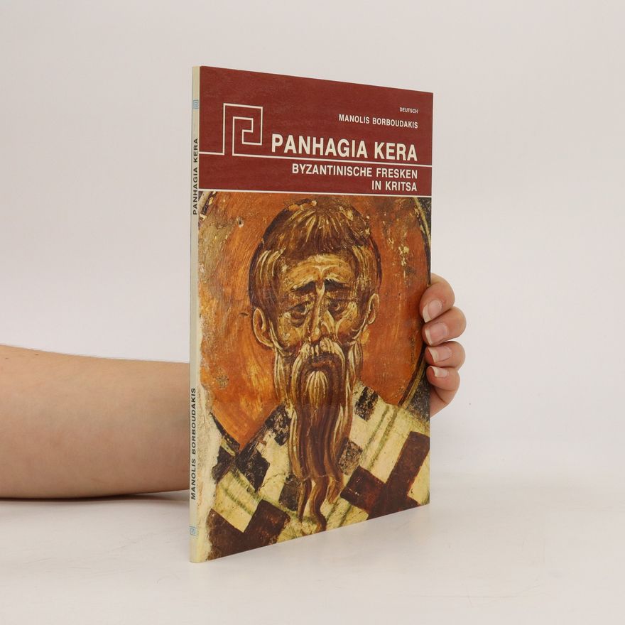 Manolis Borboudakis Panhagia Kera. Byzantinische Fresken in Kritsa