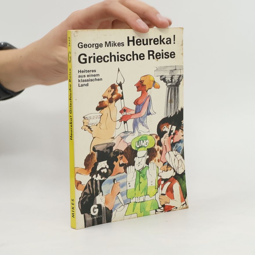 George Mikes Heureka! Griechische Reise