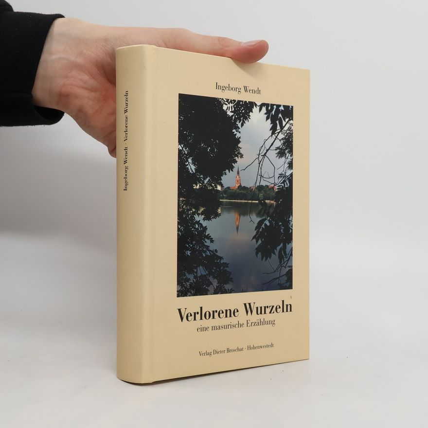 Ingeborg Wendt Verlorene Wurzeln