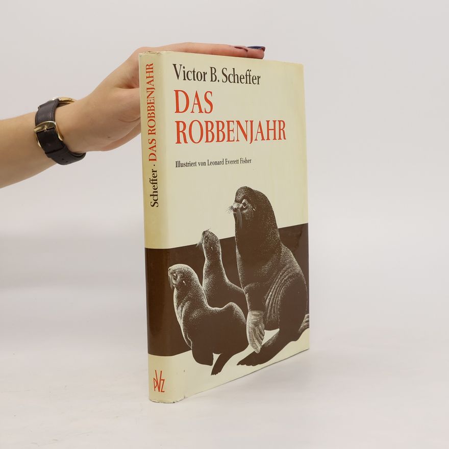 Victor B. Scheffer Das Robbenjahr