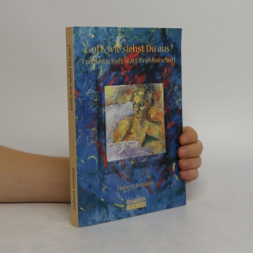 Hubert Janssen Gott, wie siehst Du aus?