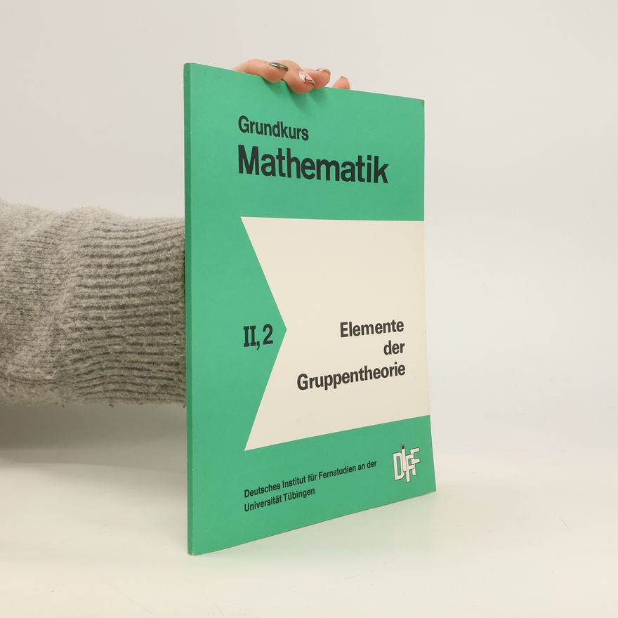 M. Wispler Grundkurs Mathematik II, 2. Elemente der Gruppentheorie