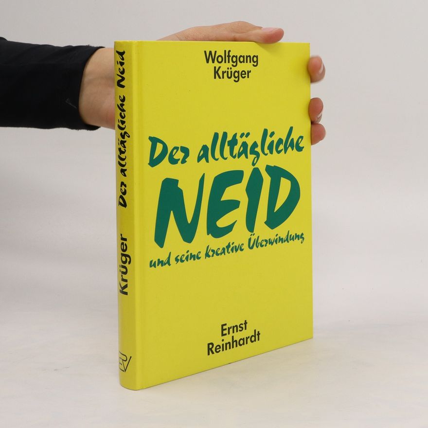 Wolfgang Krüger Der alltägliche Neid und seine kreative Überwindung