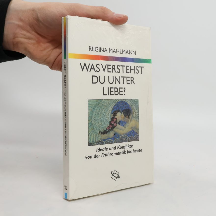 Regina Mahlmann Was verstehst du unter Liebe?