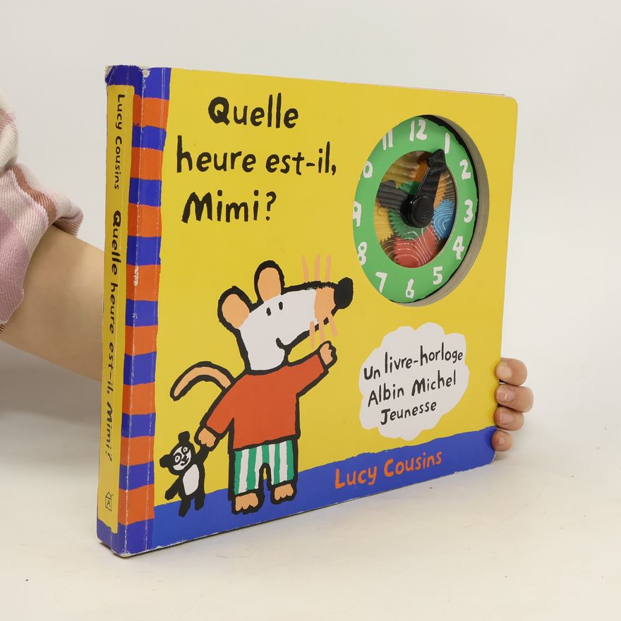 Lucy Cousins Quelle heure est-il Mimi ?