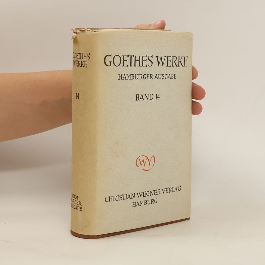 Johann Wolfgang von Goethe Goethes Werke: Hamburger Ausgabe. Band 14