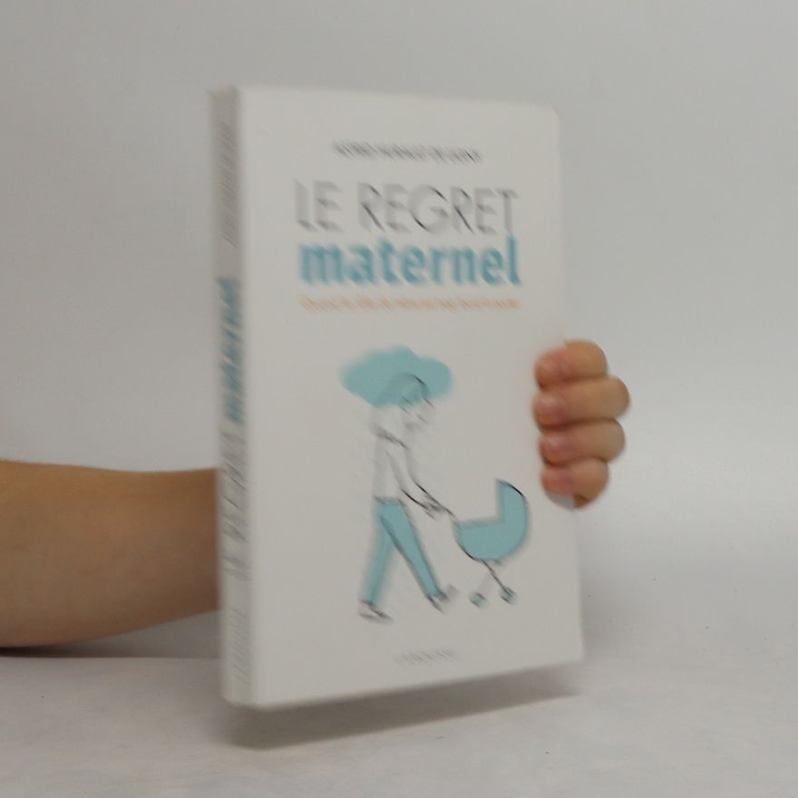 Astrid Hurault de Ligny Le regret maternel