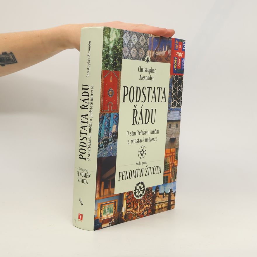 Christopher Alexander O stavitelském umění a podstatě univerza. Kniha první: Fenomén života