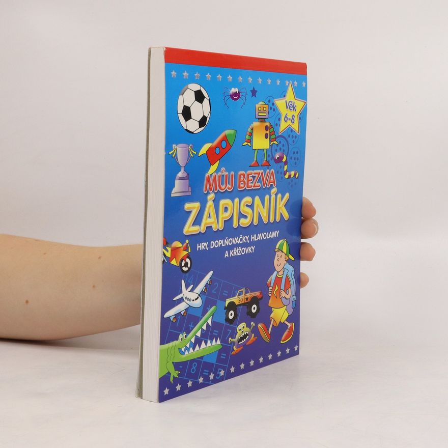 Autorenkollektiv Můj bezva zápisník. Hry, doplňovačky, hlavolamy a křížovky