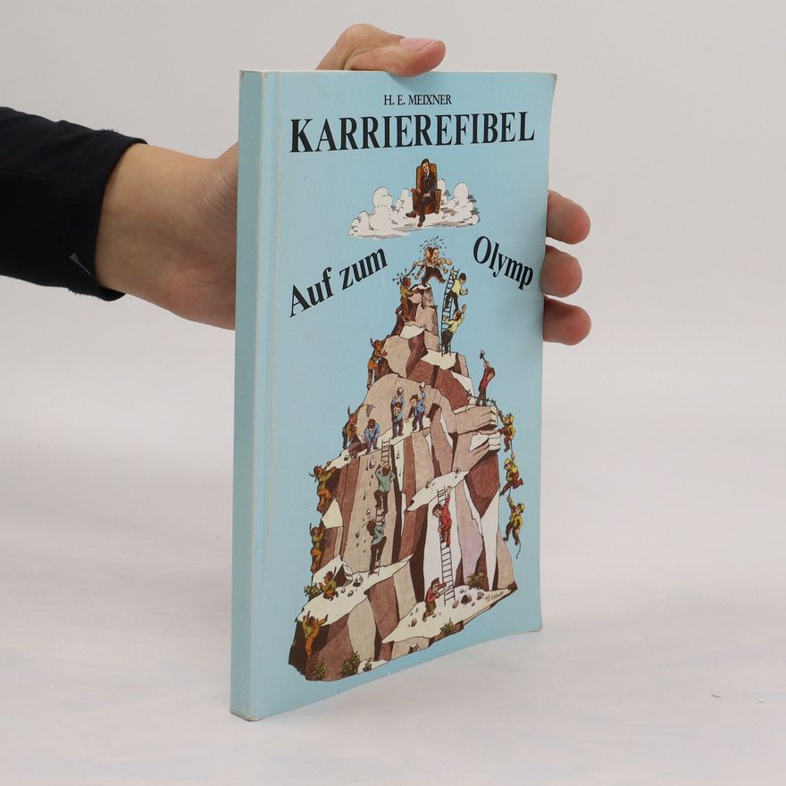 Hanns-Eberhard Meixner Karrierefibel "Auf zum Olymp"