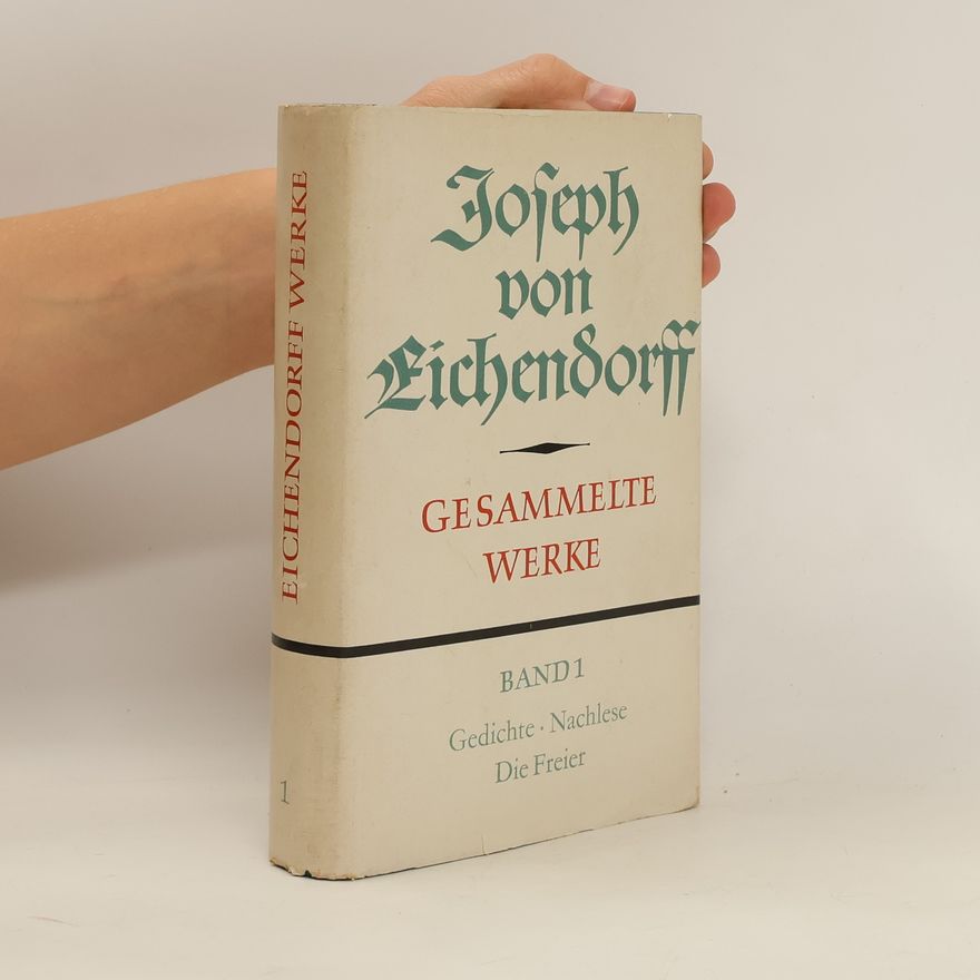Joseph von Eichendorff Gesammelte Werke. Band 1
