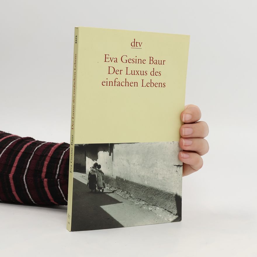 Eva Gesine Baur Der Luxus des einfachen Lebens