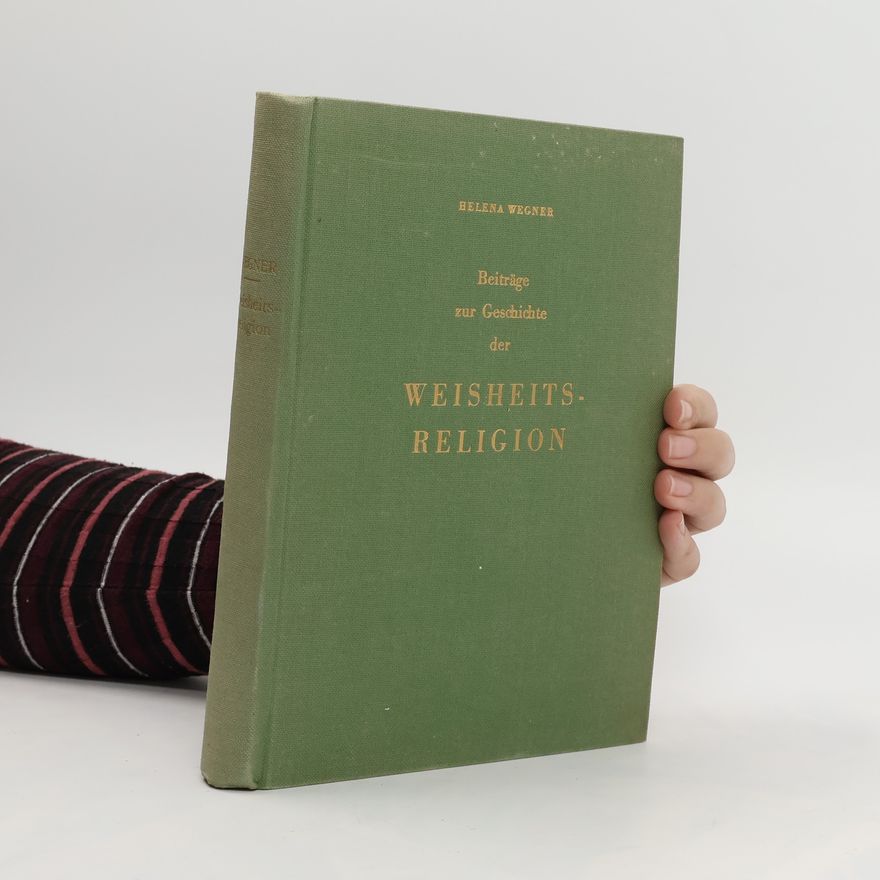 Helena Wegner Beiträge zur Geschichte der Weisheitsreligion