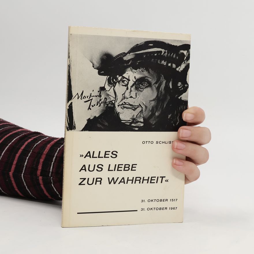 Otto Schlißke Alles aus liebe zur Wahrheit
