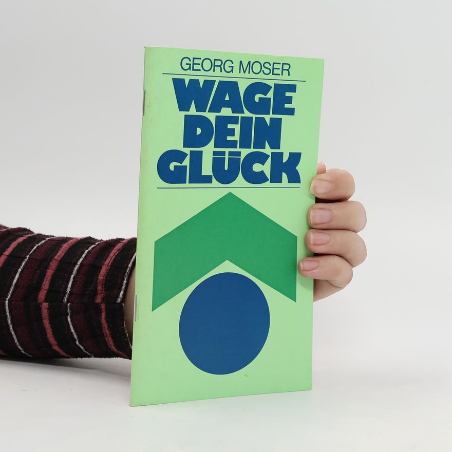 Georg Moser Wage dein Glück