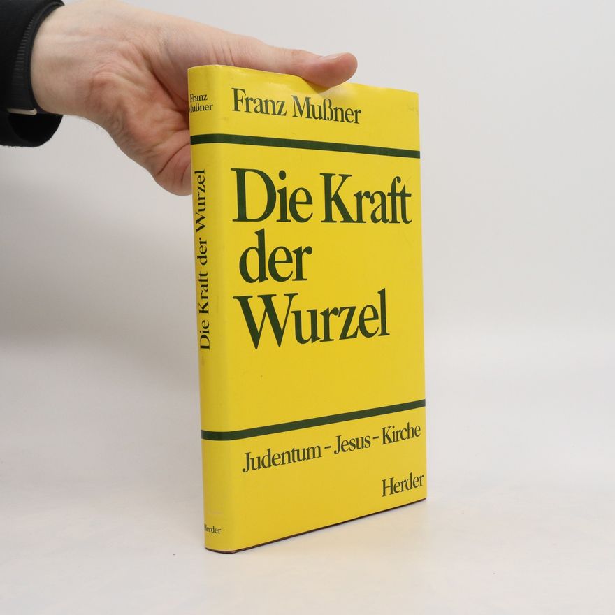 Franz Mußner Die Kraft der Wurzel