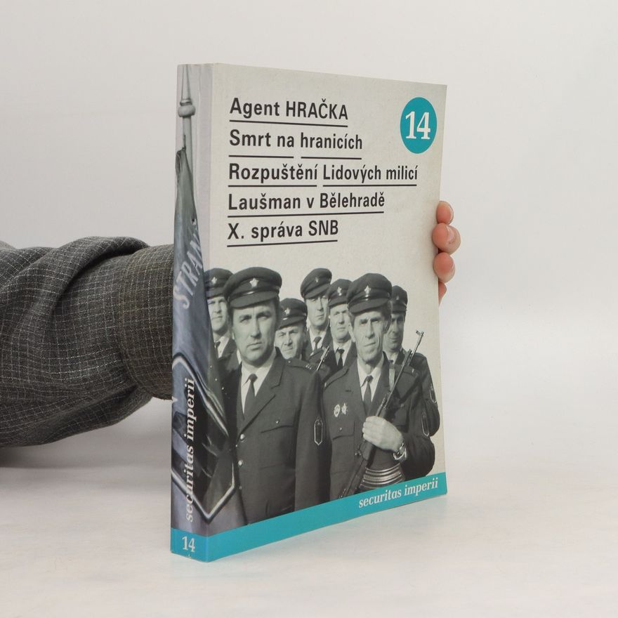 kolektiv Securitas Imperii 14/2006. Agent Hračka. Smrt na hranicích. Rozpuštění Lidových milicí. Laušman v Bělehradě. X. správa SNB 14
