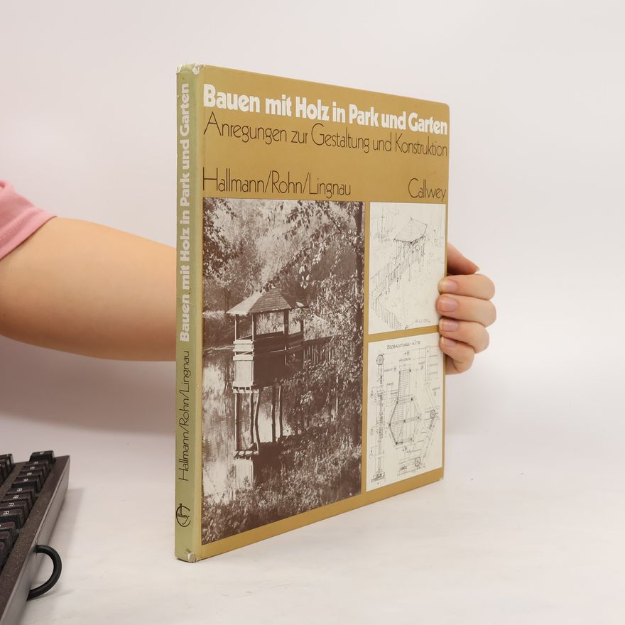 Heinz W. Hallmann Bauen mit Holz in Park und Garten