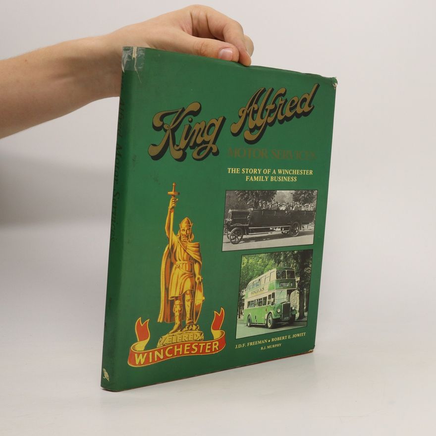 Robert E. Jowitt King Alfred Motor Services. The Story of a Winchester Family Business