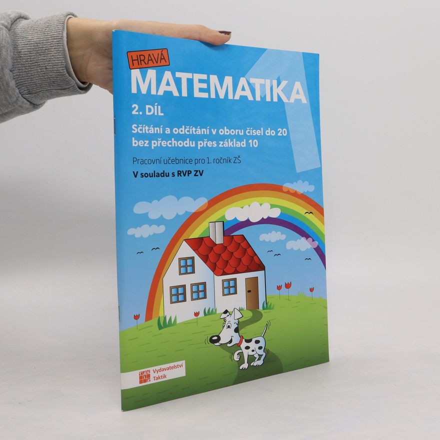 Lenka Pítová Hravá matematika 1. Pracovní učebnice pro 1. ročník ZŠ. 2. díl