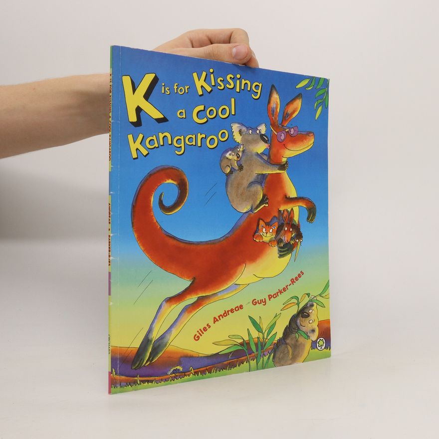 Giles Andreae K is for Kissing a Cool Kangaroo