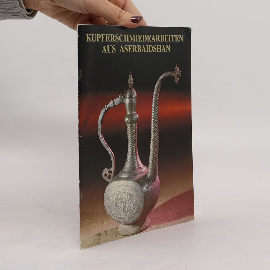 Kolektiv autorů Kupferschmiedearbeiten aus Aserbaidschan