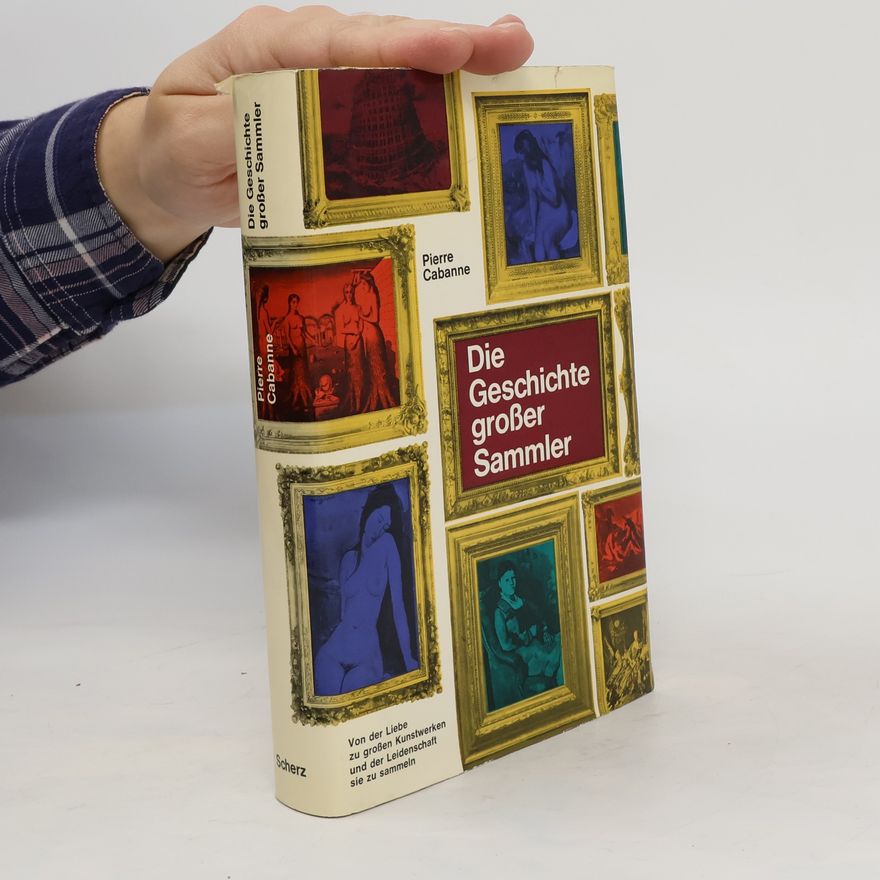Pierre Cabanne Die Geschichte grosser Sammler