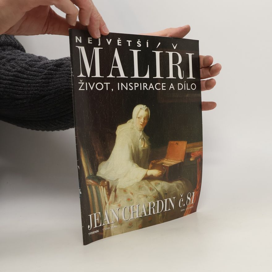 Various authors Největší malíři. Život, inspirace a dílo. Jean Chardin 81