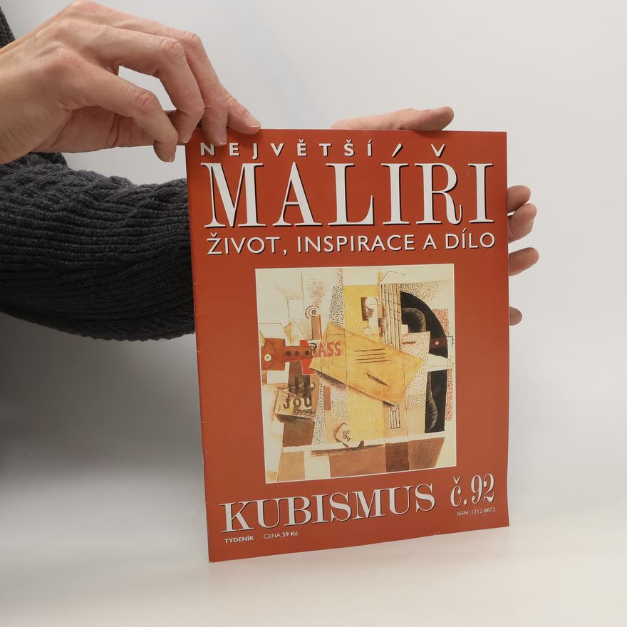 Various authors Největší malíři. Život, inspirace a dílo. Kubismus 92