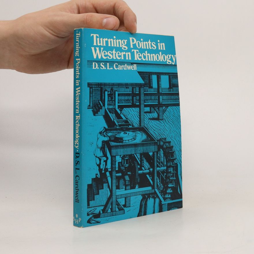 Donald Stephen Lowell Cardwell Turning Points in Western Technology