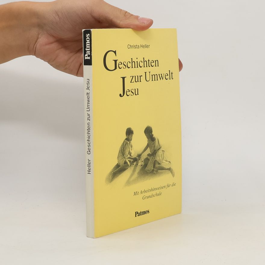 Christa Heller Geschichten zur Umwelt Jesu