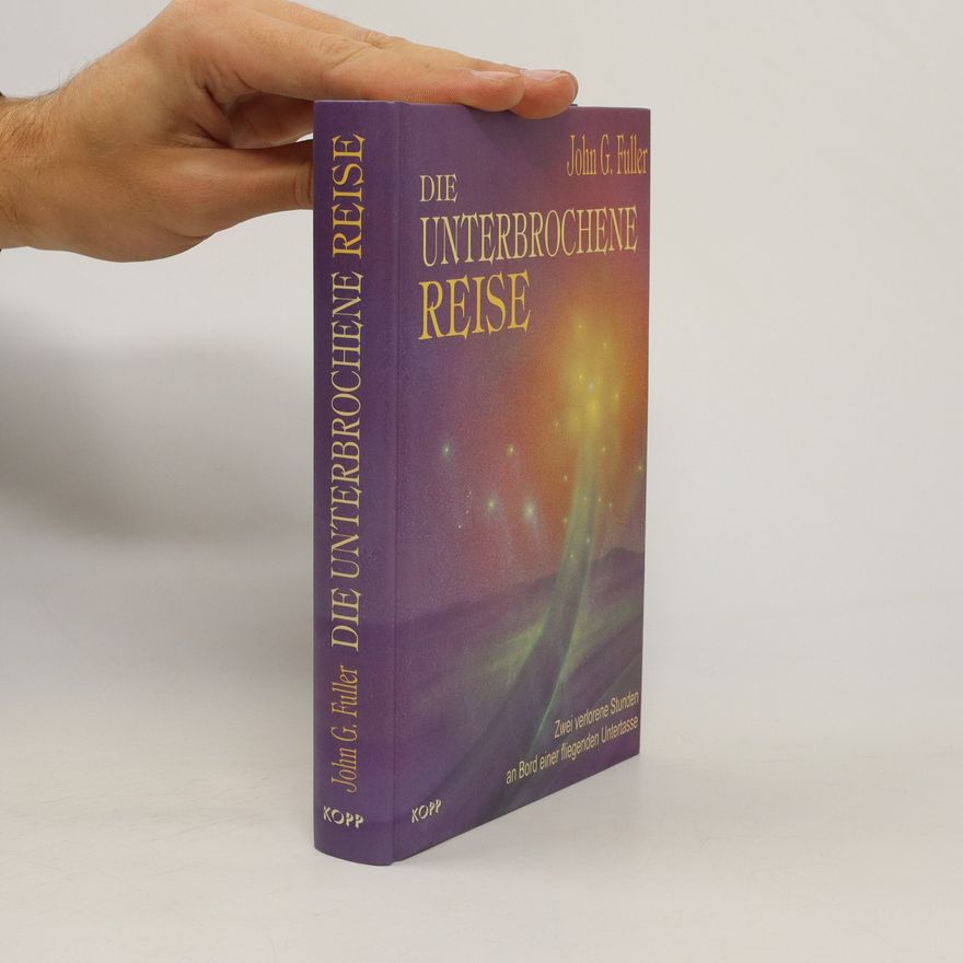 John G. Fuller Die unterbrochene Reise