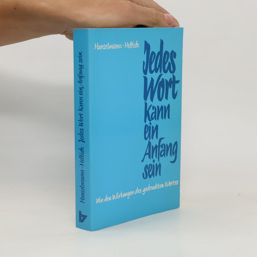 Johannes Hanselmann Jedes Wort kann ein Anfang sein