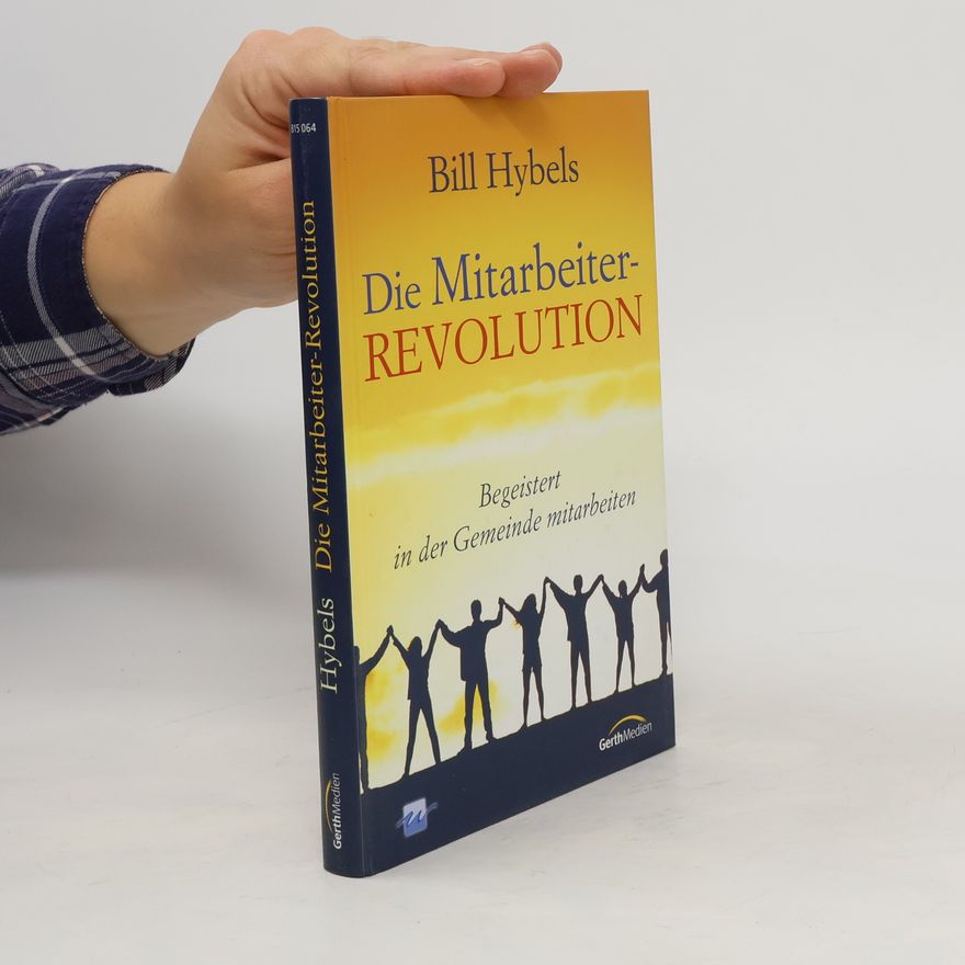 Bill Hybels Die Mitarbeiter-Revolution